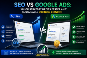 SEO vs Google Ads: Which Strategy Drives Faster and Sustainable Business Growth?
